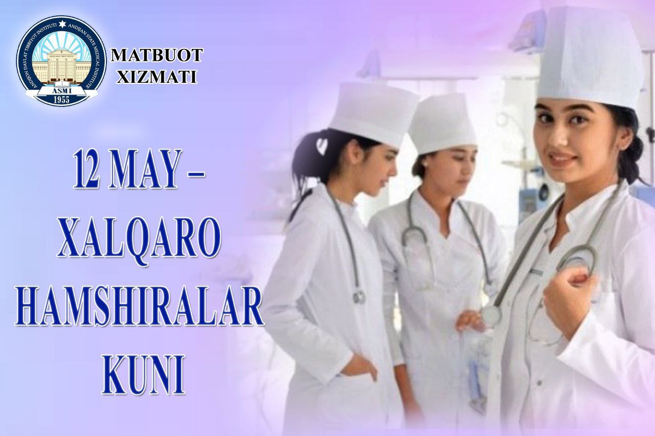 HOLIDAY GREETING OF THE RECTOR OF ANDIJAN STATE MEDICAL INSTITUTE M. M. MADAZIMOV ON THE OCCASION OF MAY 12 – INTERNATIONAL NURSES’ DAY